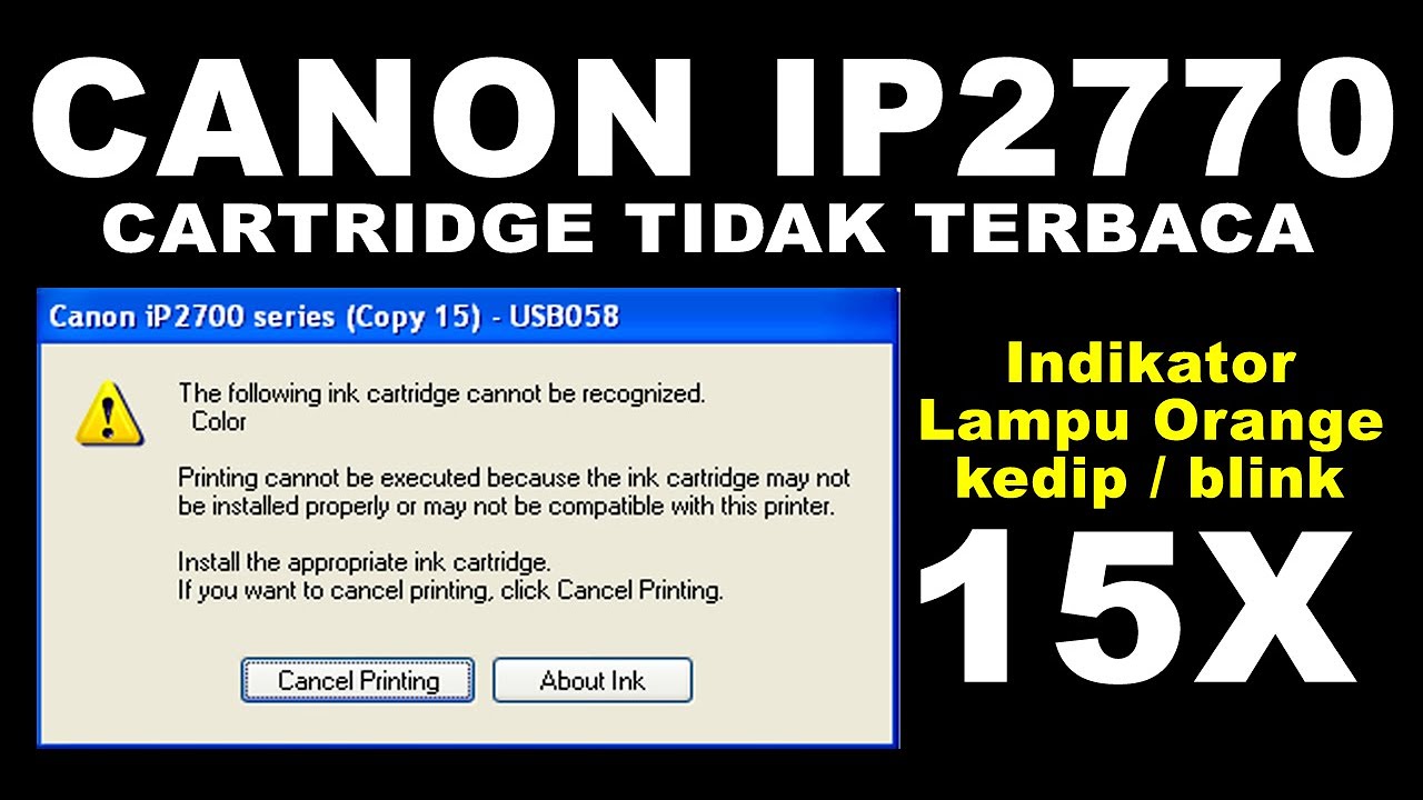 Penyebab Cartridge Printer Canon Ip2770 Tidak Terbaca.  ink Cartridge Cannot Be Recognized Blink 15x