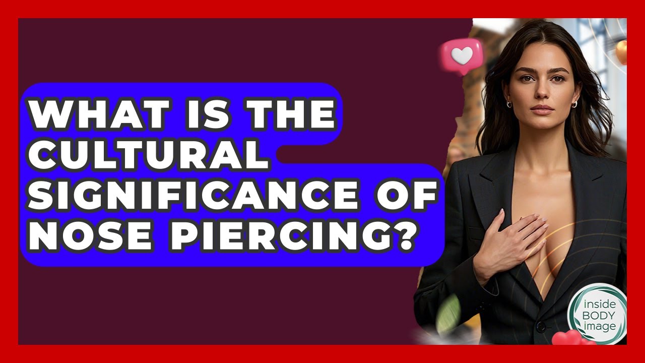 What Is The Cultural Significance Of Nose Piercing? - Inside Body Image