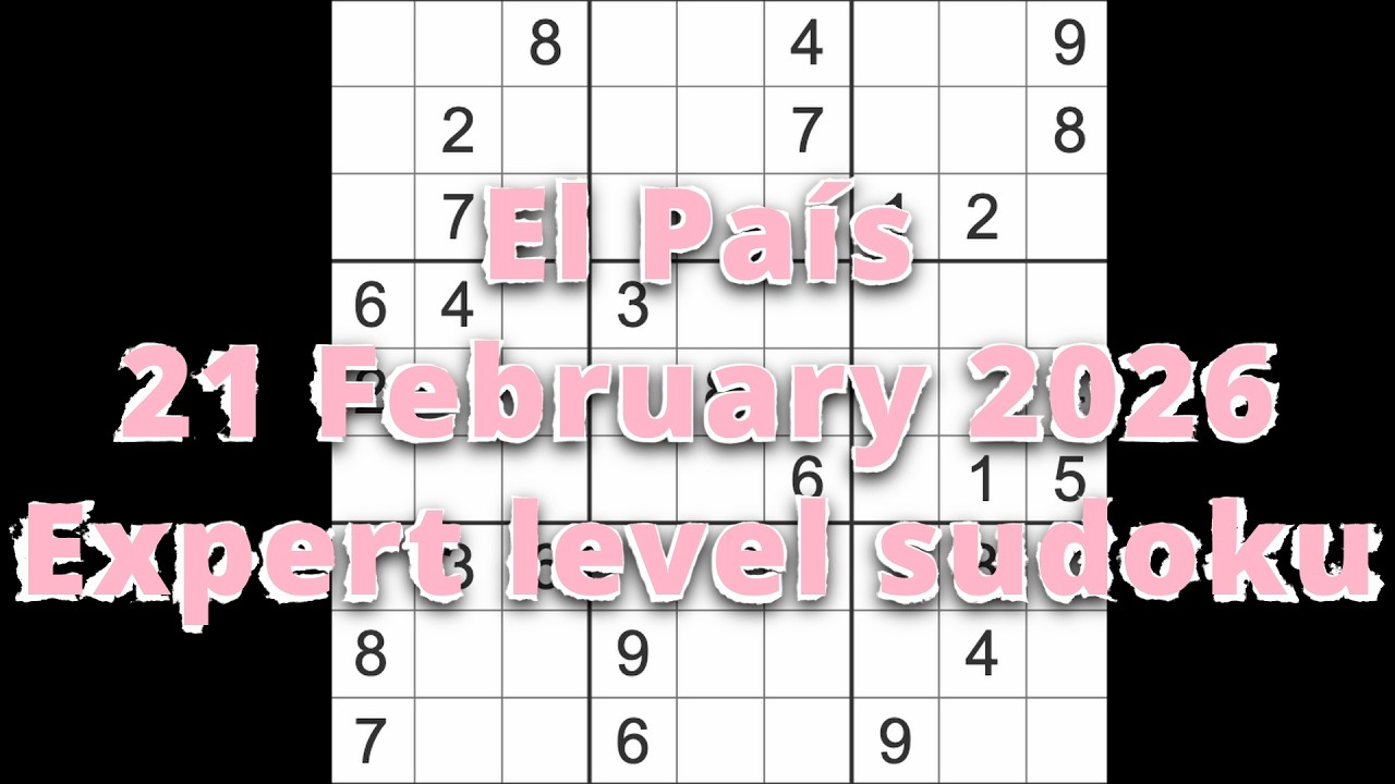 Sudoku solution &ndash; El Pa&iacute;s 21 February 2026 Expert level sudoku