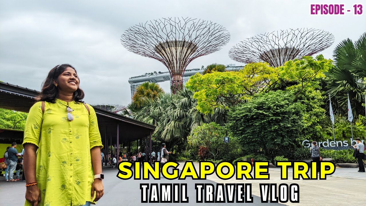 🌇 SINGAPORE Travel Vlog In Tamil - Gardens by the Bay Magic! 🌺🌼 {Episode - 13}