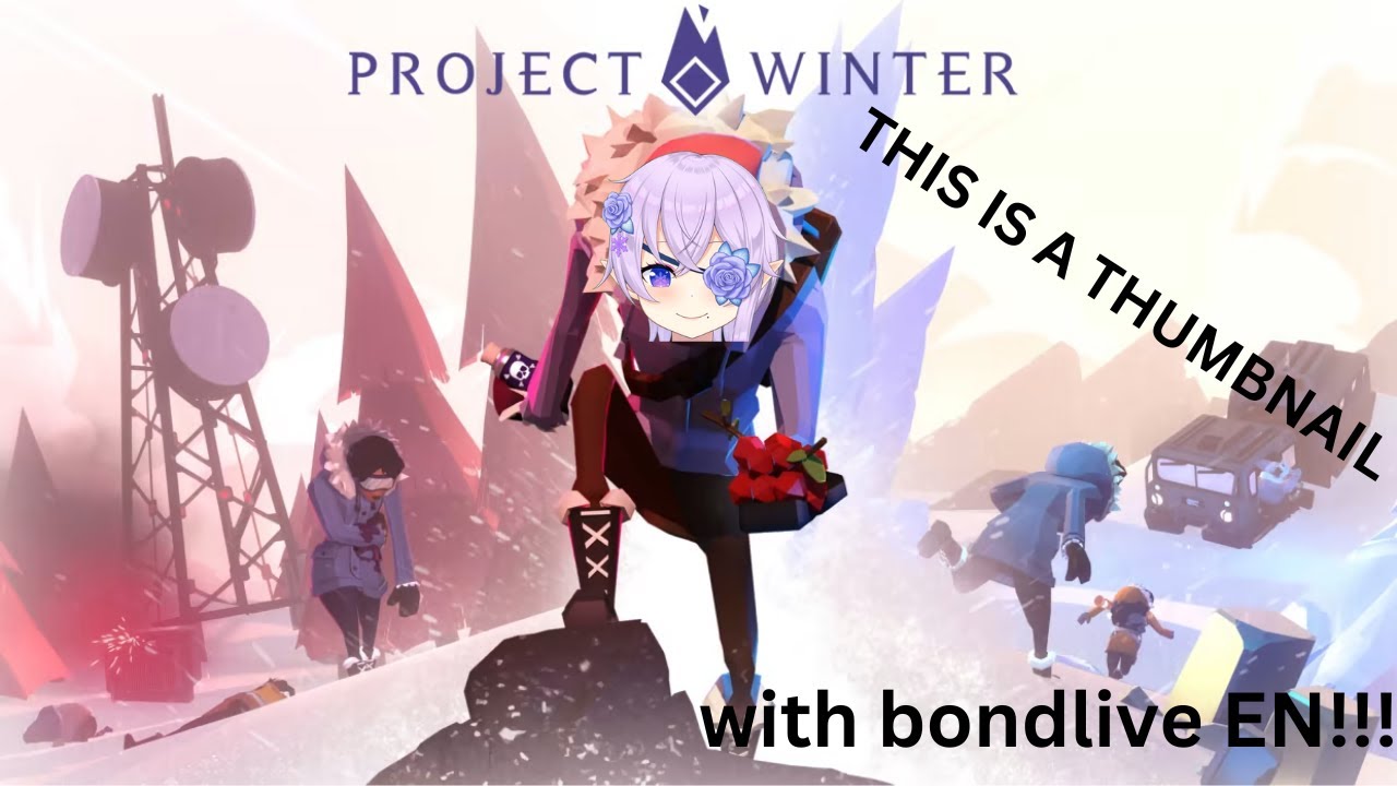 【PROJECT WINTER】: GET ME OFF THIS MOUNTAIN【bondlive EN】