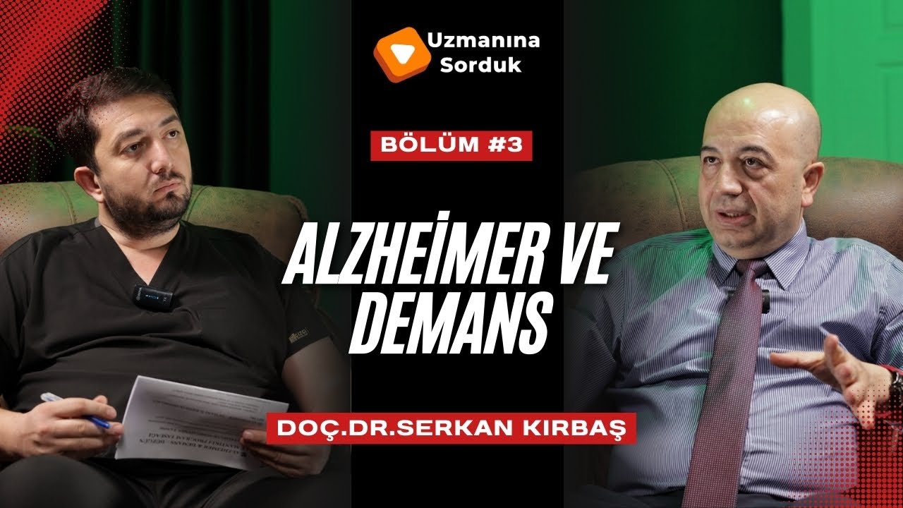 SAĞLIK | BÖLÜM - 3 - Alzheimer ve Demans | Doç.Dr.Serkan KIRBAŞ
