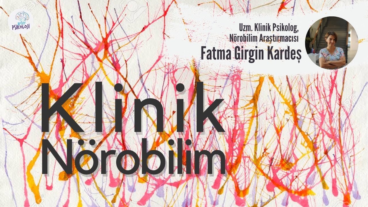 Klinik Nörobilim I Evde Bi'Şeyler I Uzm. Klinik Psikolog Fatma Girgin Kardeş