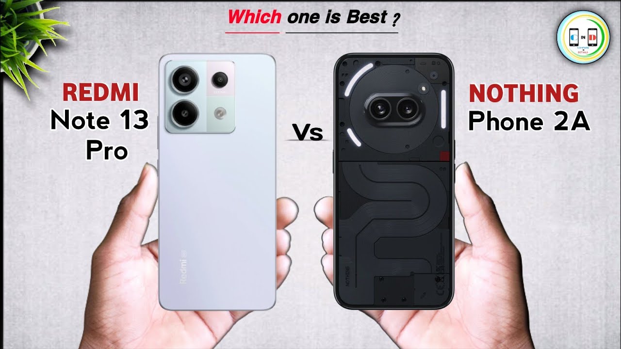Nothing Phone 2A Vs Redmi Note 13 Pro