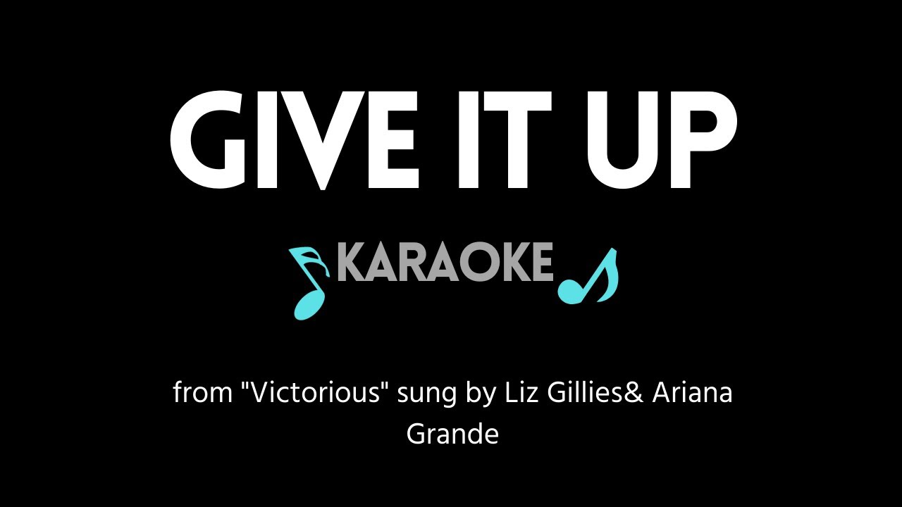 Give it Up KARAOKE by Liz Gillies & Ariana Grande (from 