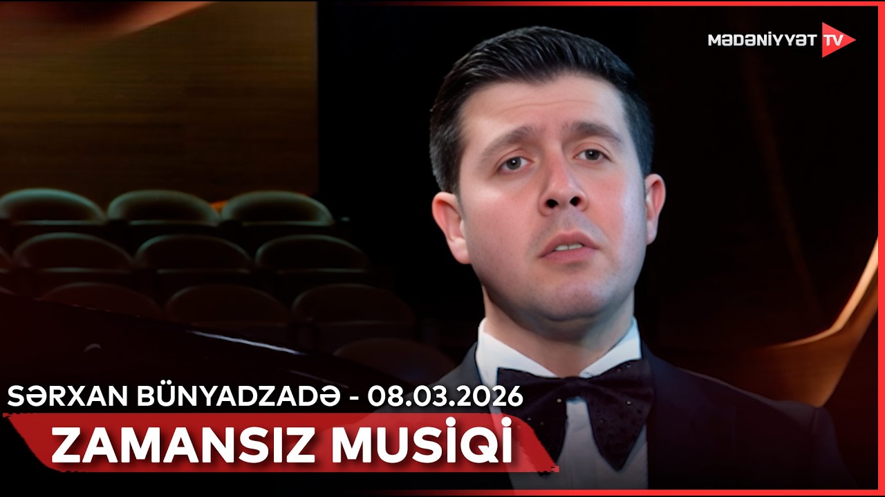 Zamansız musiqi - Sərxan Bünyadzadə | 08.03.2026