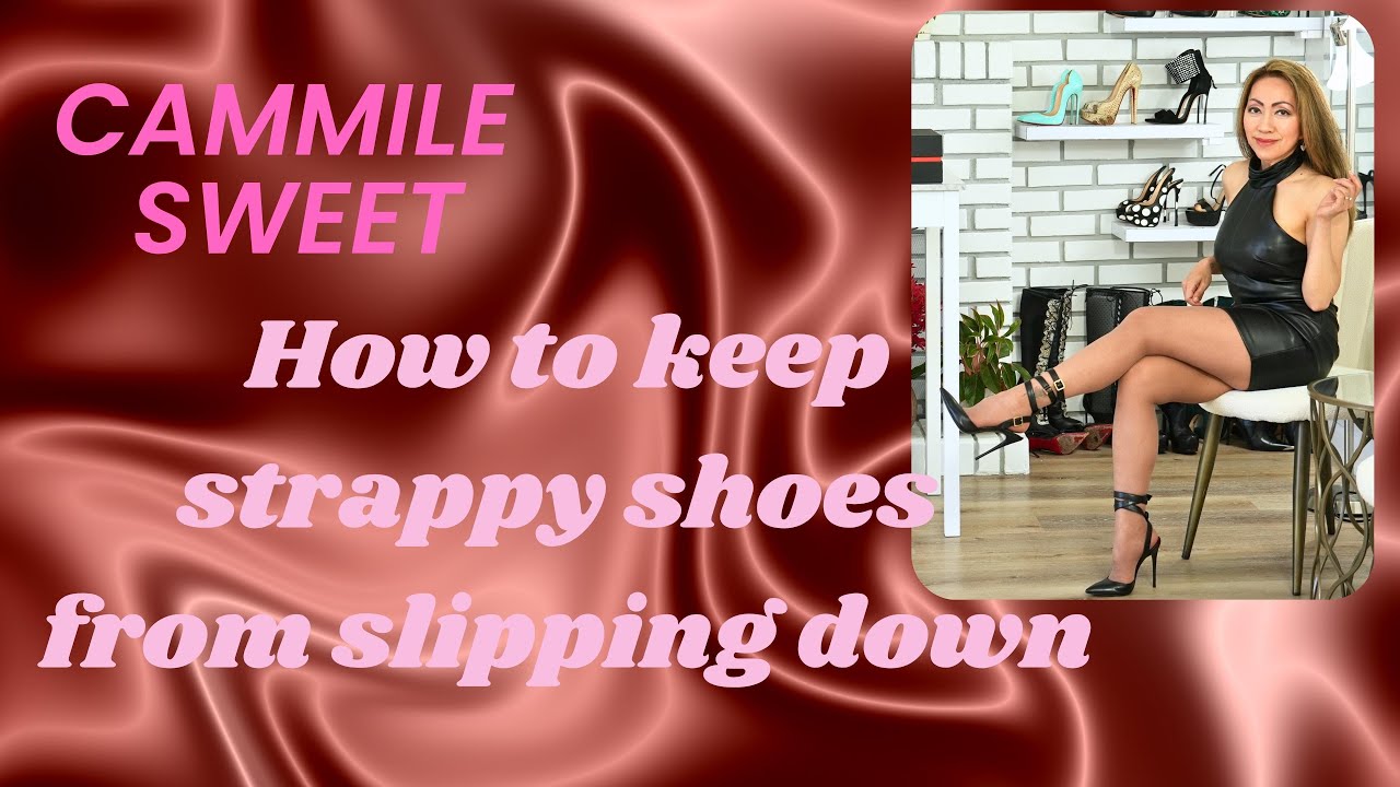 How to keep strappy heels from slipping down your legs. Cammile's Closet 168