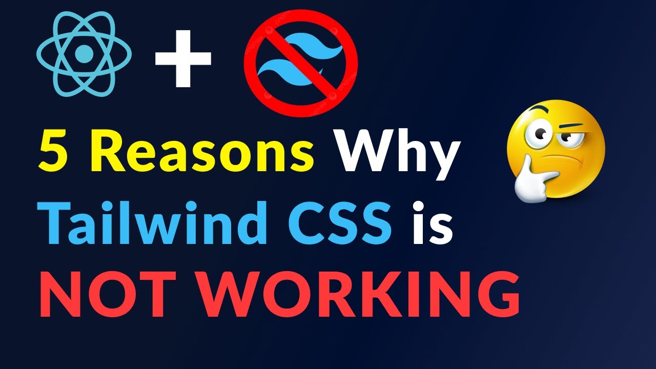 5 Reason Why Tailwnd CSS Not Working in Your React Application