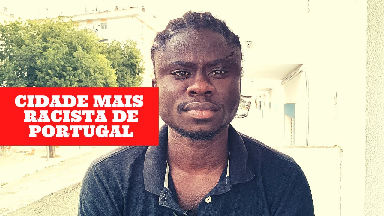Cidade mais Racista de Portugal #canalmentesaudável