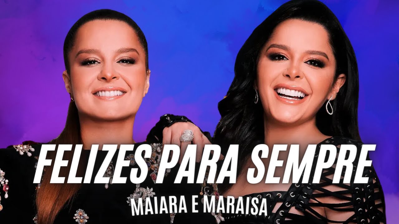 Maiara e Maraisa  - Felizes Para Sempre (Letra) Felizes Para Sempre - Letra DVD Identidade