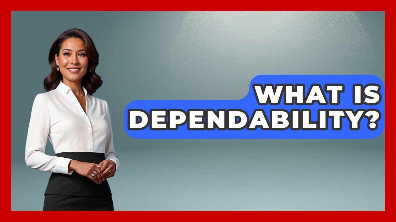 What Is Dependability? - Learn As An Adult