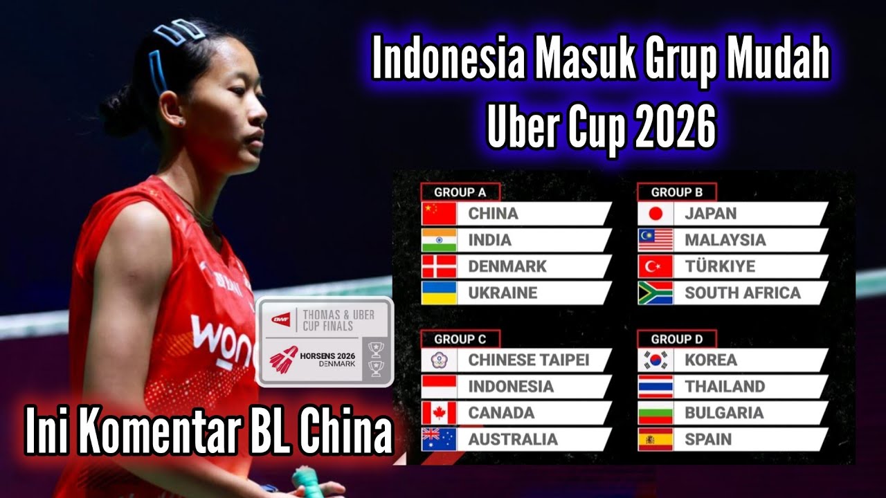 Komen BL China Melihat Hasil Pembagian Grup Piala Uber 2026, Indonesia di Grup Mudah