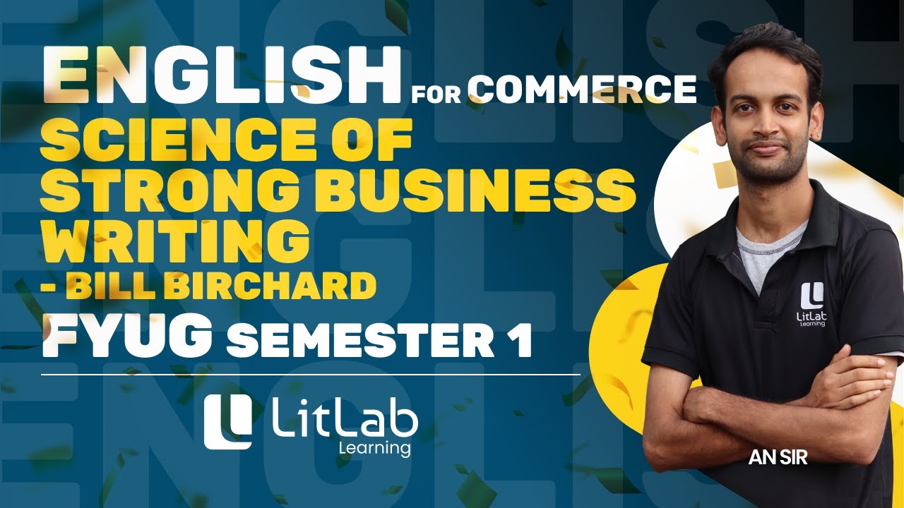 SCIENCE OF STRONG BUSINESS WRITING | ENGLISH FOR COMMERCE | FYUG | LitLab Learning