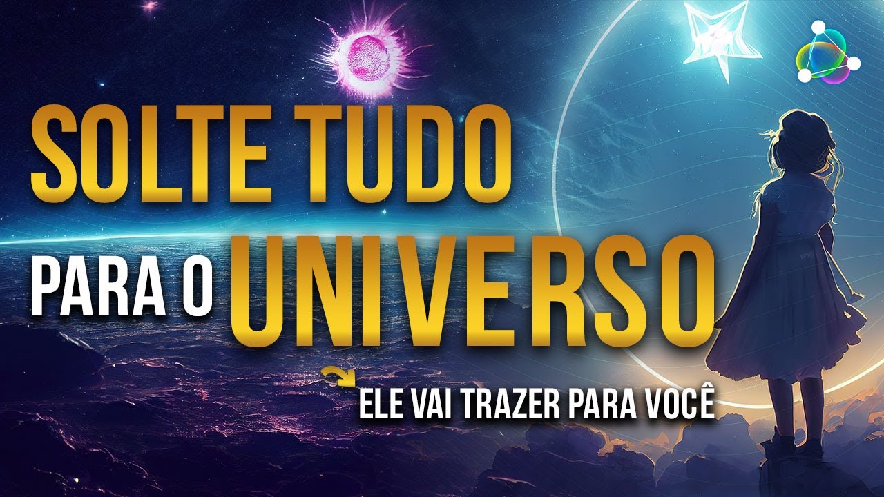 Música para Soltar 🎧 Deixe o Universo Agir - Desapego - Restaura a Harmonia Corpo - Lei da Atração