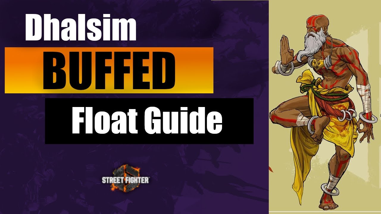 Dhalsim Guide - New Buffed Float Techniques