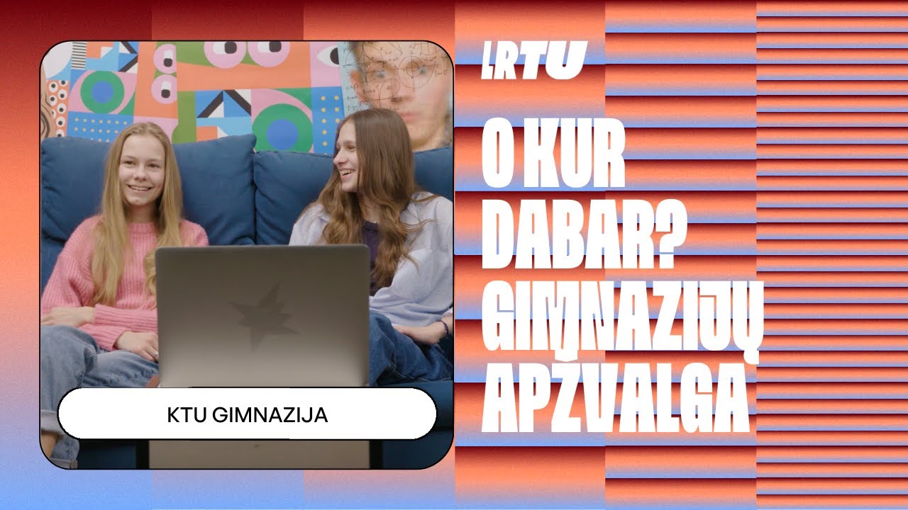 O KUR DABAR? Gimnazijų apžvalga 📍 KTU gimnazija | LRTU
