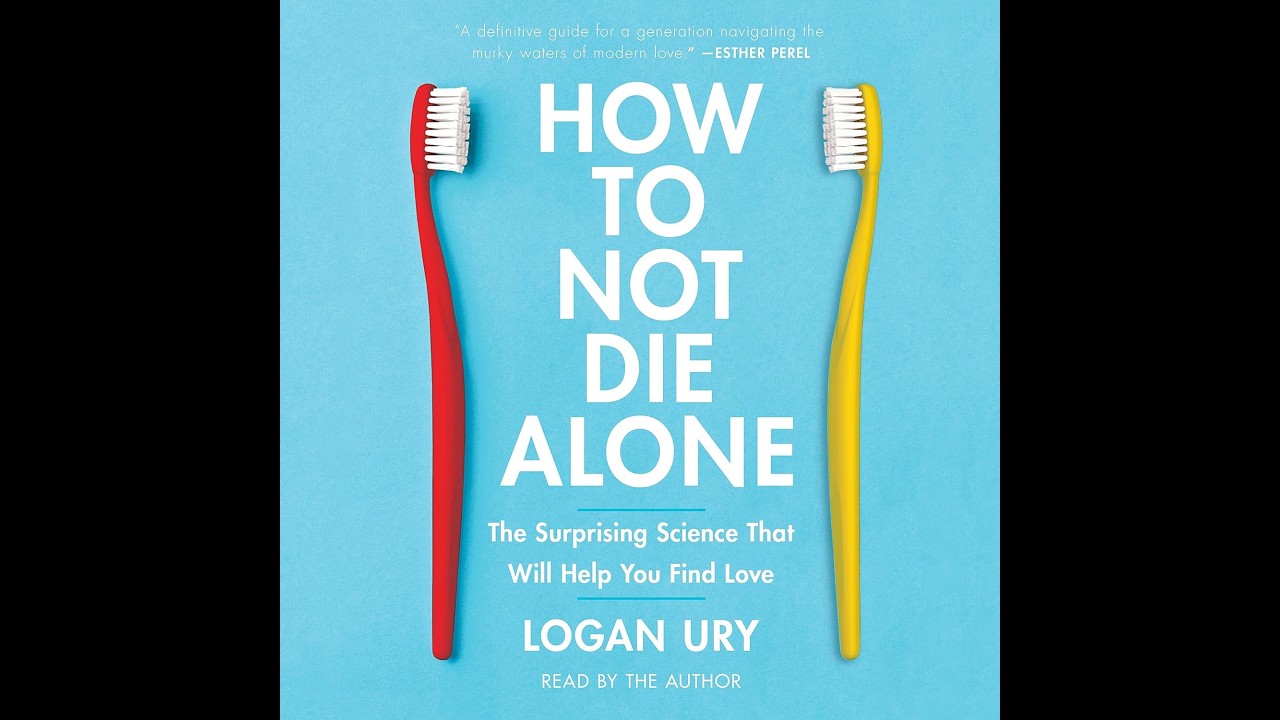 How to Not Die Alone: The Surprising Science That Will Help You Find Loveby Logan Ury Audiobook