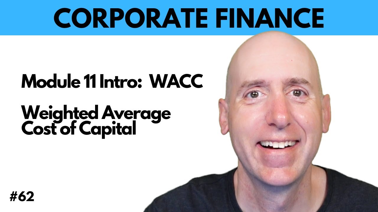 FIN 62 Module 11 Intro - Weighted Average Cost of Capital