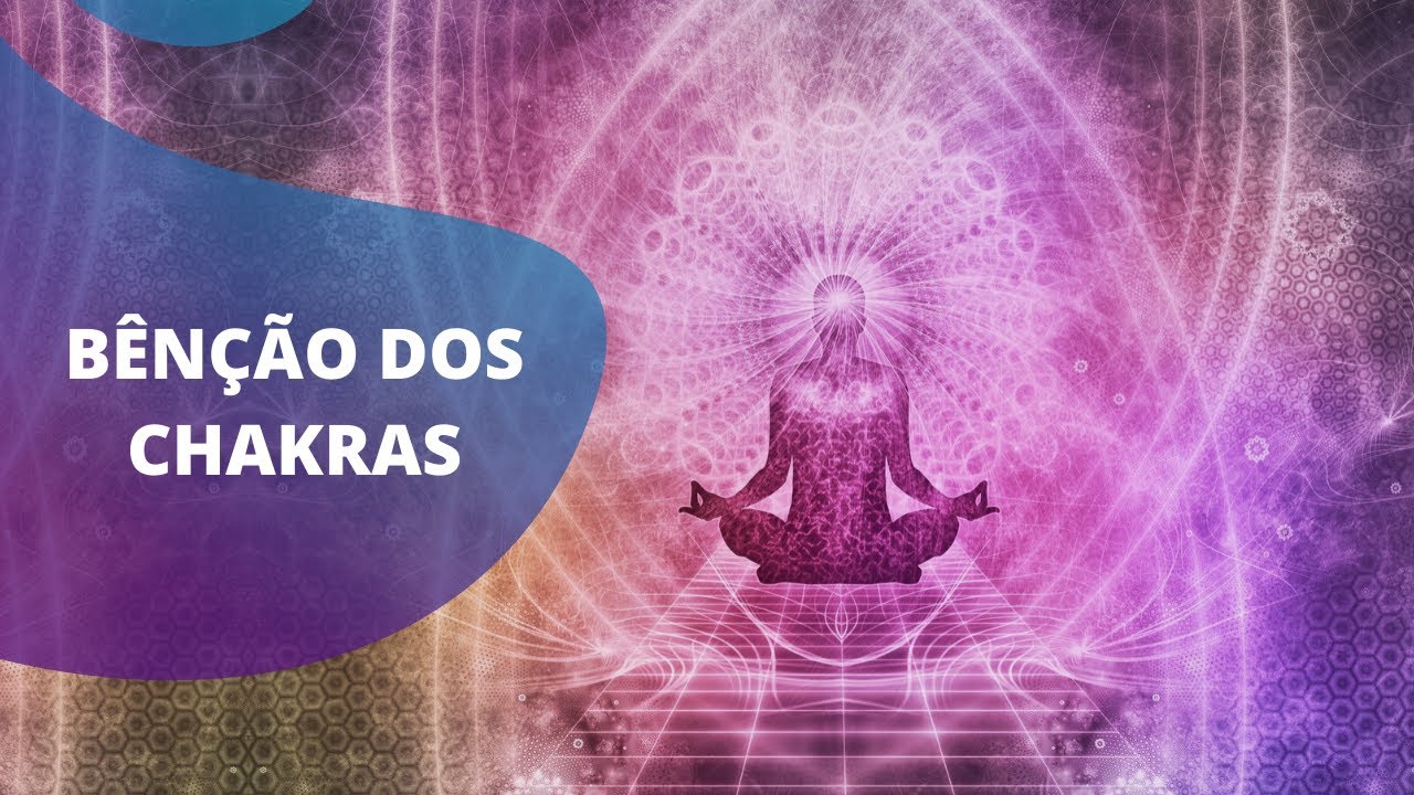MEDITAÇÃO DA BÊNÇÃO DOS CHAKRAS