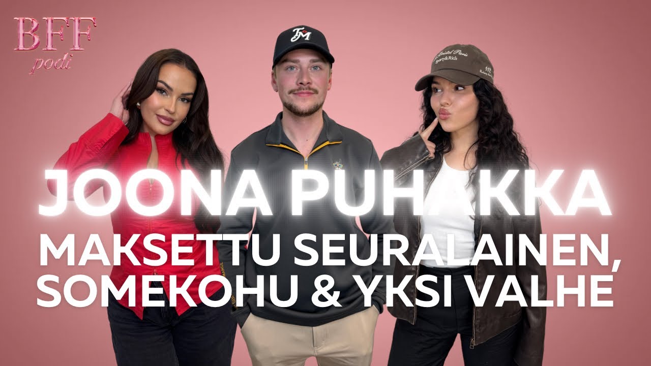 JOONA PUHAKKA: Maksettu seuralainen, somekohu & yksi valhe  - BFF podi 102