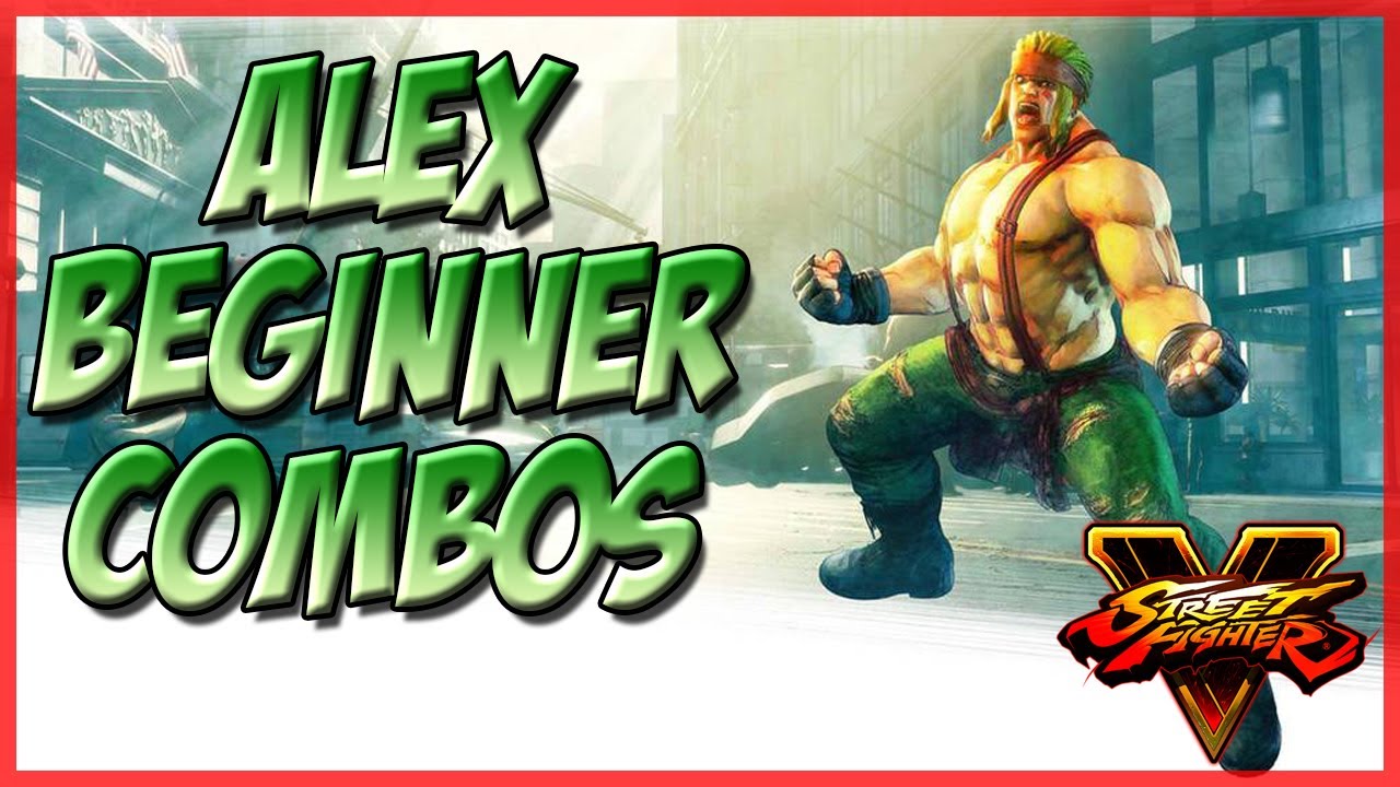 SFV: Alex Tips - Beginner Combos