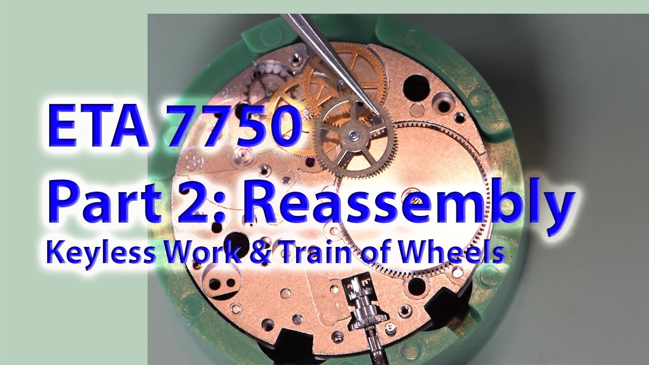 ETA 7750: Part 2 -  Reassembly: Keyless Work & Train of Wheels