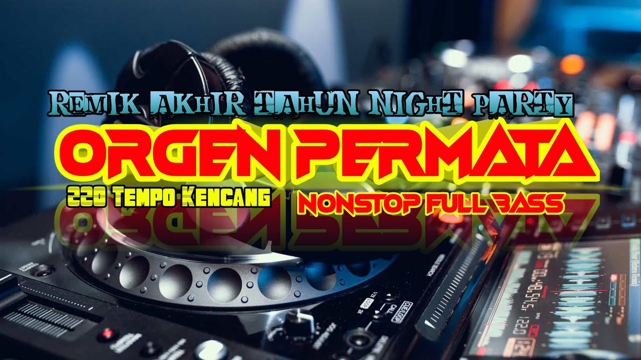 OT PERMATA MUSIK™ || MUSIK KENCANG TEMPO 220 AKHIR TAHUN 2020 | Night Party New Years