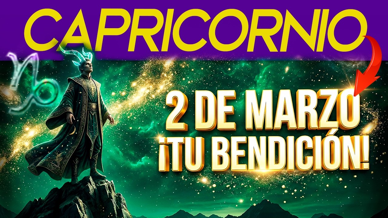 CAPRICORNIO 2 de MARZO ♑️ ¡LLEGA HOY! No ignores este MENSAJE URGENTE del Cosmos 🎁✨🙏
