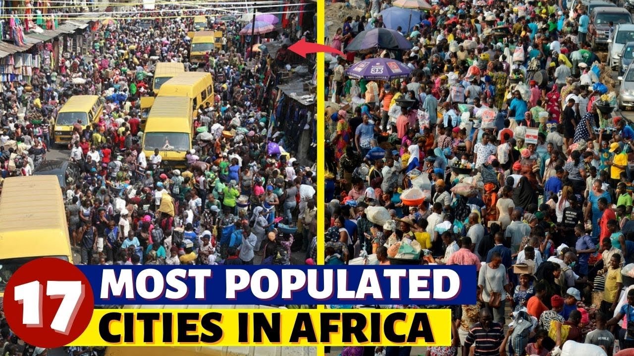 17 Most Populated Cities In Africa