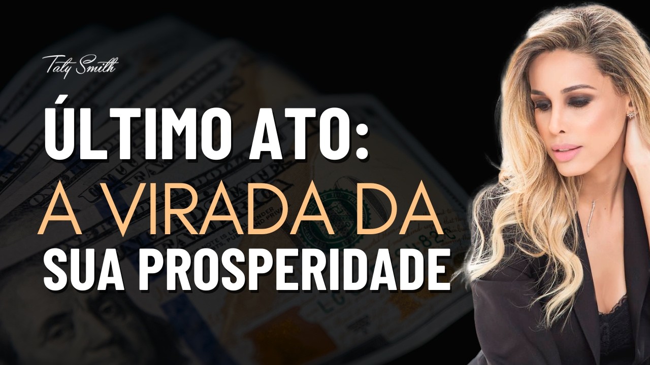 Último Ato: A virada da sua PROSPERIDADE