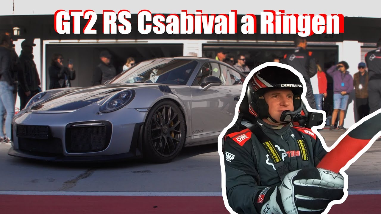 GT2 RS Csabival a Ringen