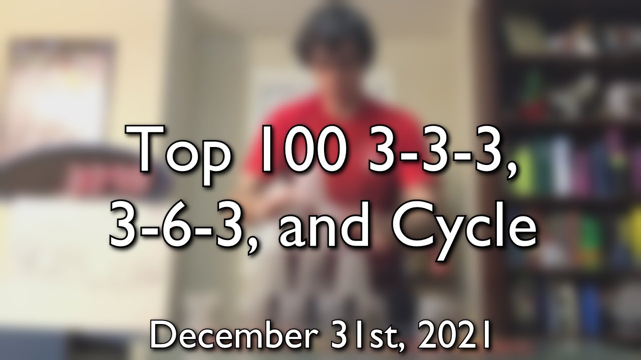 Top 100 3-3-3, 3-6-3, and Cycle (2021)