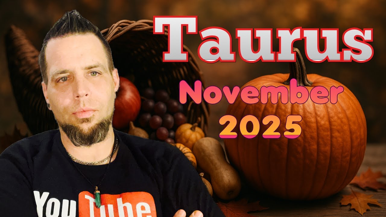 Taurus - This Has Been Building For A Long Time! - November 2025