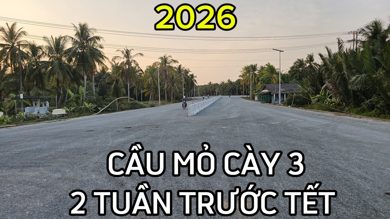 Cầu Mỏ Cày 3 - 2 tuần trước Tết 