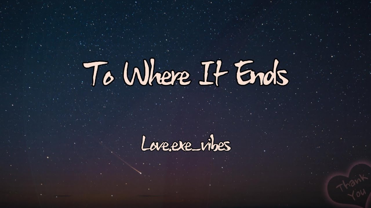 To Where It Ends - Love.exe_vibes(Official Lyric Video)