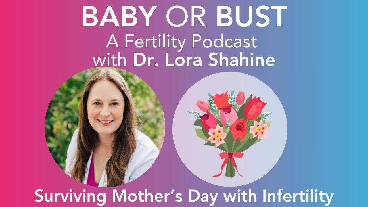 Episode 70: Mother&rsquo;s Day with Infertility and Miscarriage: Tips for Coping, Surviving and Thriving