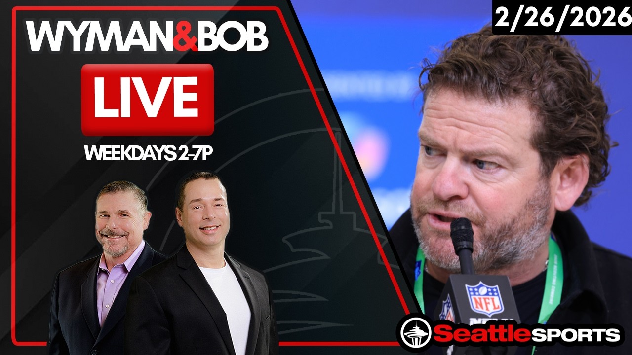 Wyman & Bob LIVE - Seattle Sports News & Analysis | 2/26/26