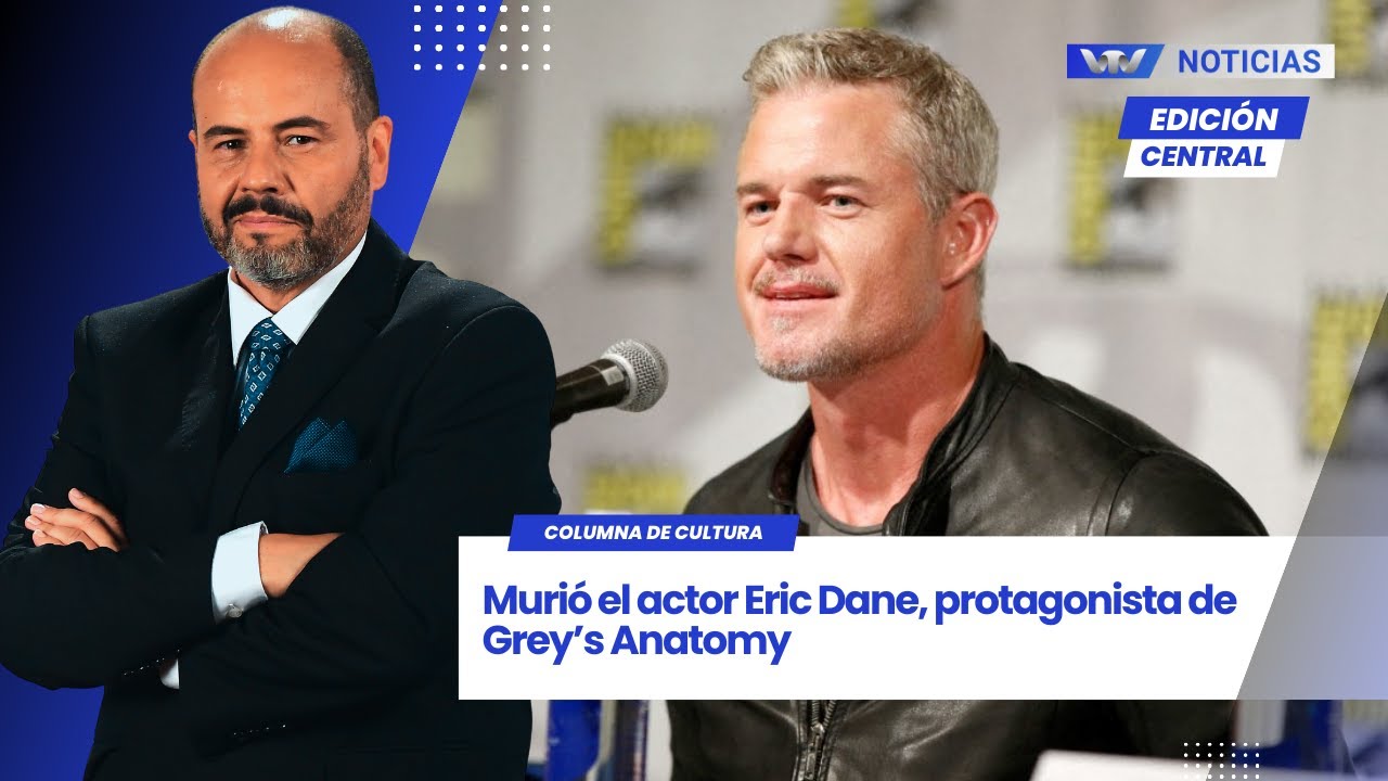 Edición Central 20/02 | Murió el actor Eric Dane, protagonista de Grey’s Anatomy