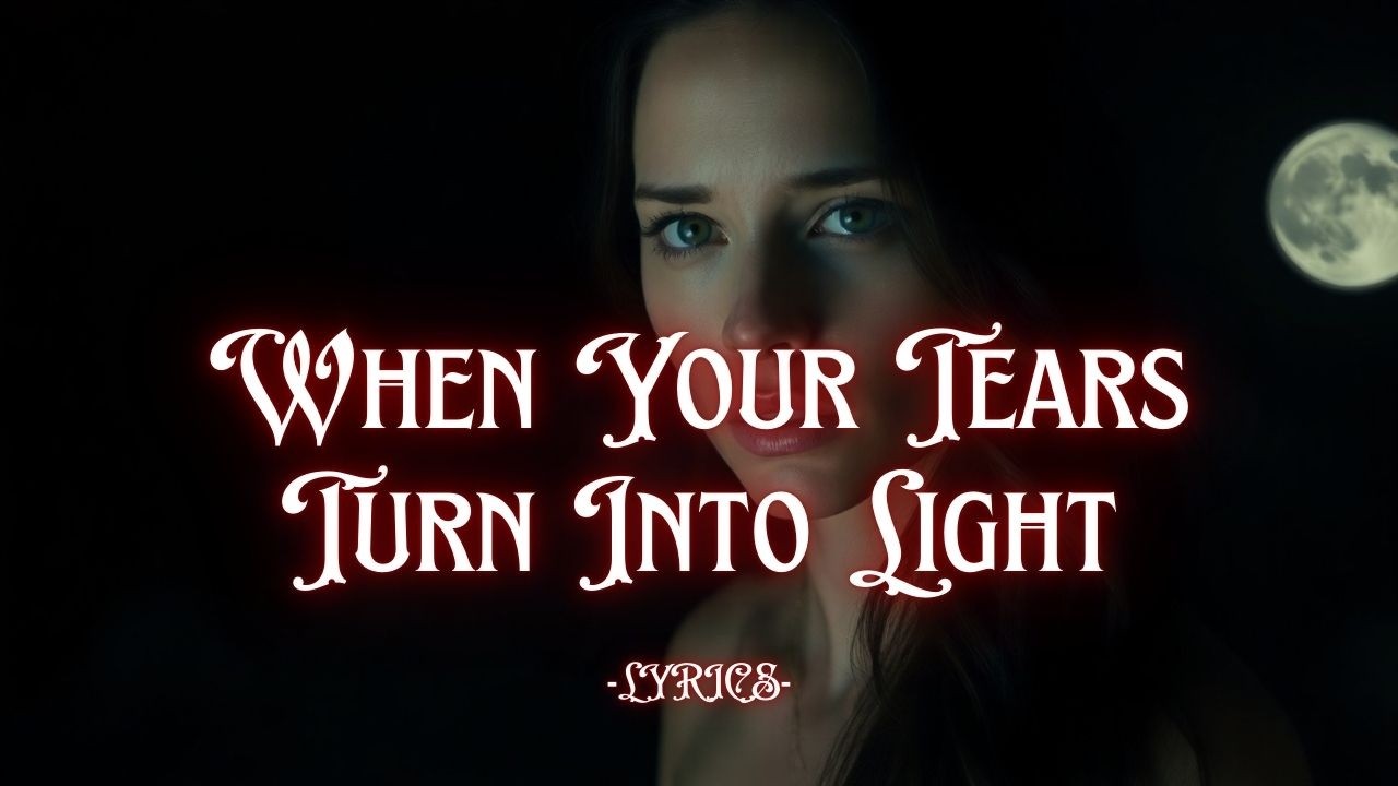 When Your Tears Turn Into Light – A Haunting Promise of Love and Healing