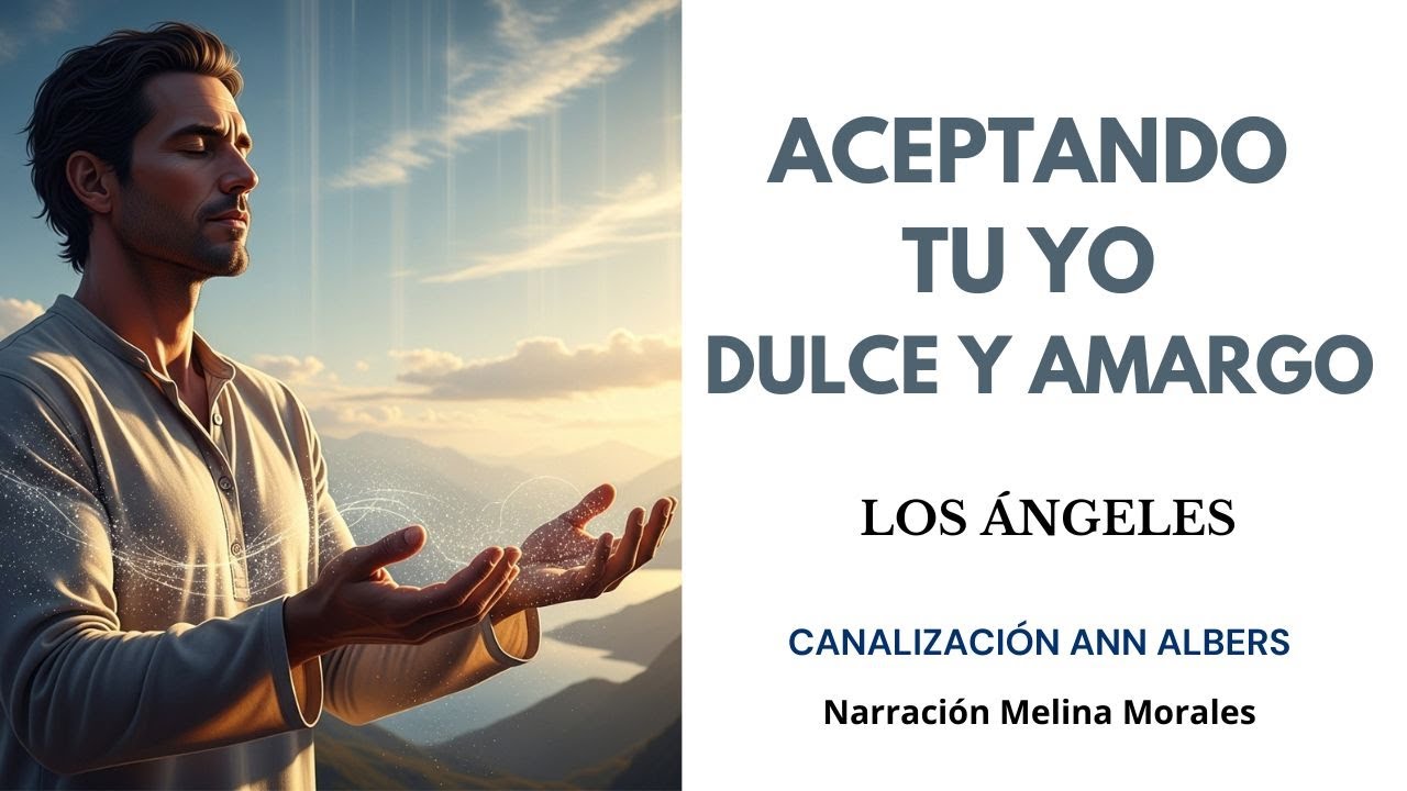 ACEPTANDO  TU YO DULCE Y AMARGO💗Ámate💫Mensaje Los Ángeles🦋Canalización y mensaje de Ann Albers