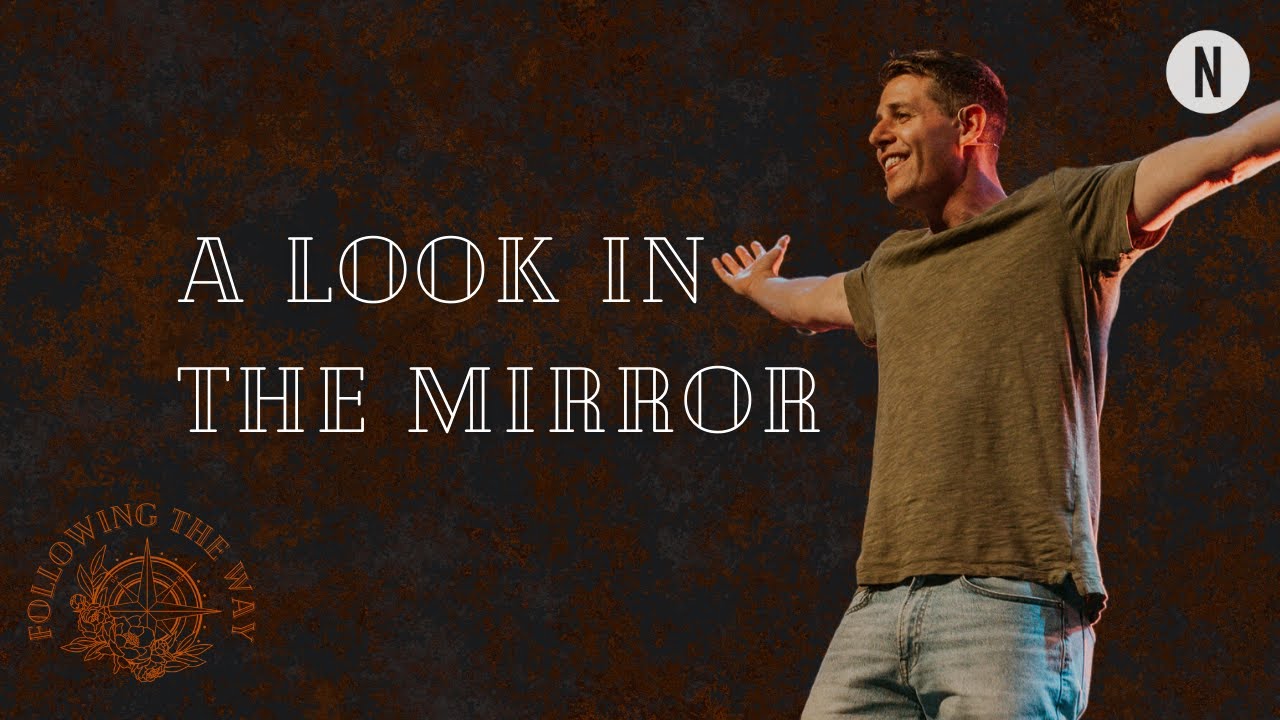 A Look in the Mirror | Pastor Matt Chewning | Netcast Church