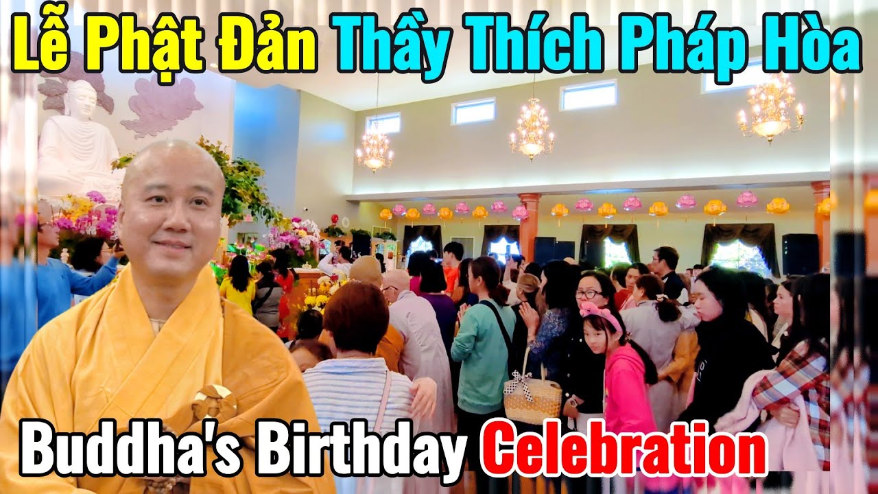 Đại Lễ Phật Đản PL2569 | Thầy Pháp Hòa | Tu Viện Trúc Lâm | Celebration The Birth of Buddha