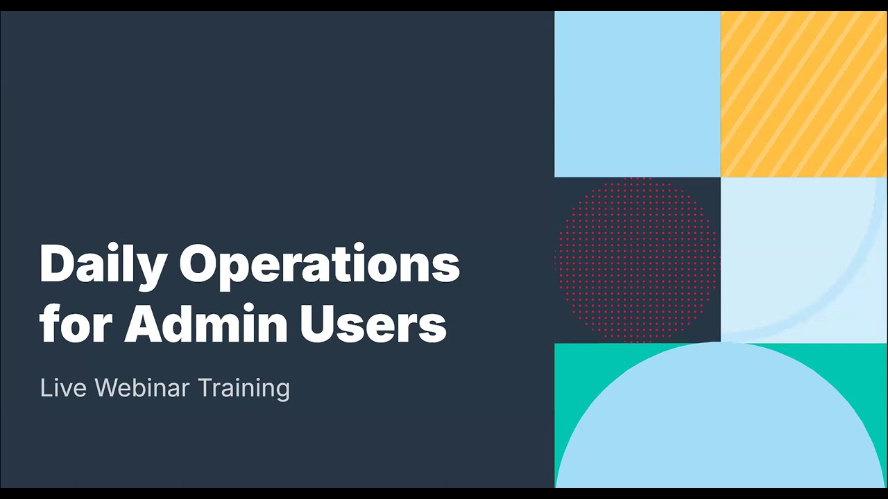 Daily Operations for Admin Users | Live Webinar Recording 02-02-26