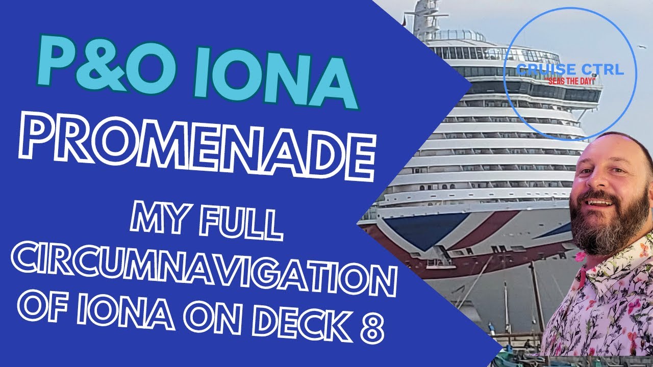 P&O IONA Deck 8 Promenade full circumnagivation