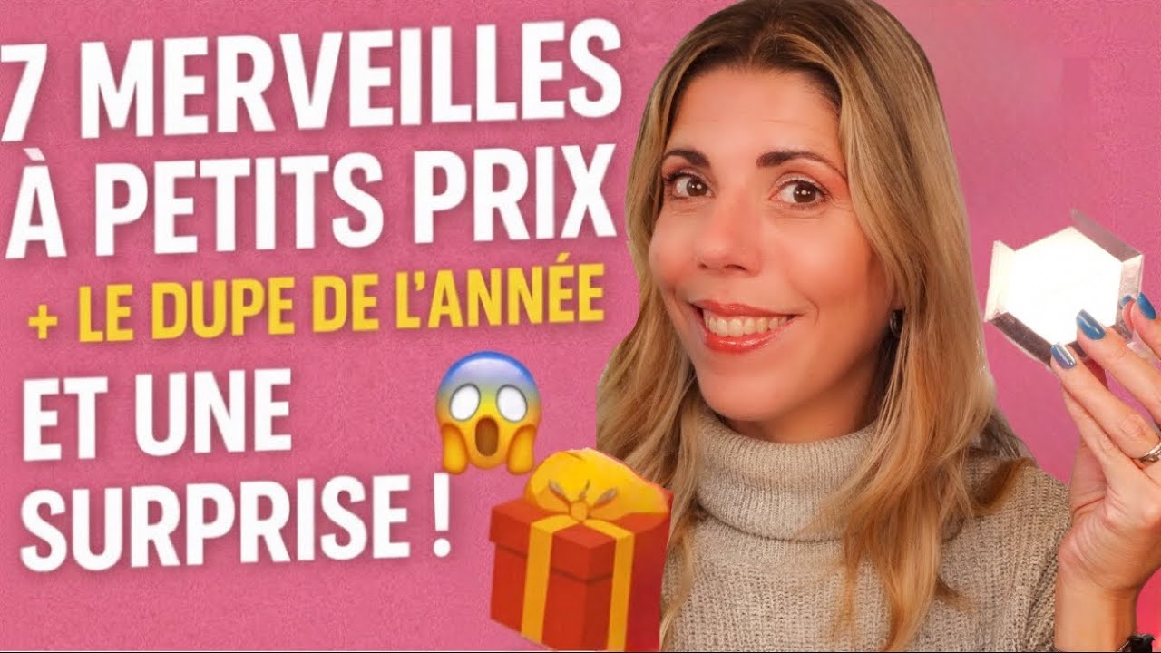 7 Merveilles à Petits Prix + LE Dupe de l’Année… et une Surprise ! 😱🎁