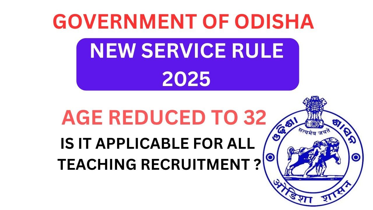 Government of Odisha New Service Rule -2025/ Age Reduced to 32/ Is it applicable for all Teaching?