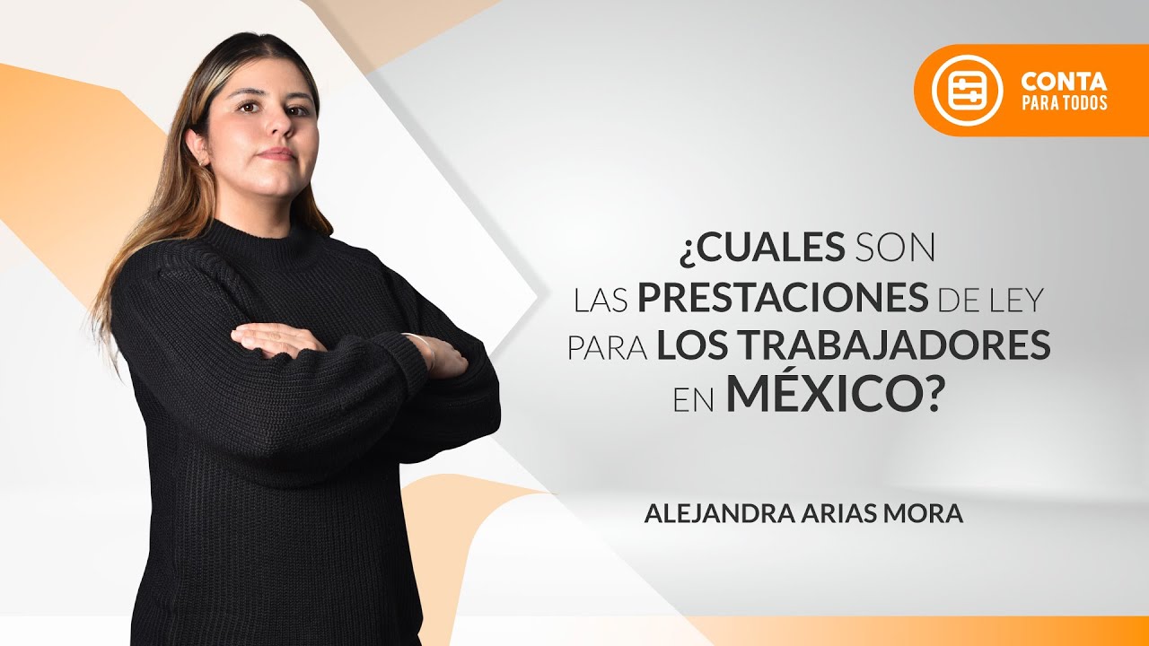 &iquest;Cu&aacute;les son las prestaciones de ley de un trabajador en M&eacute;xico?