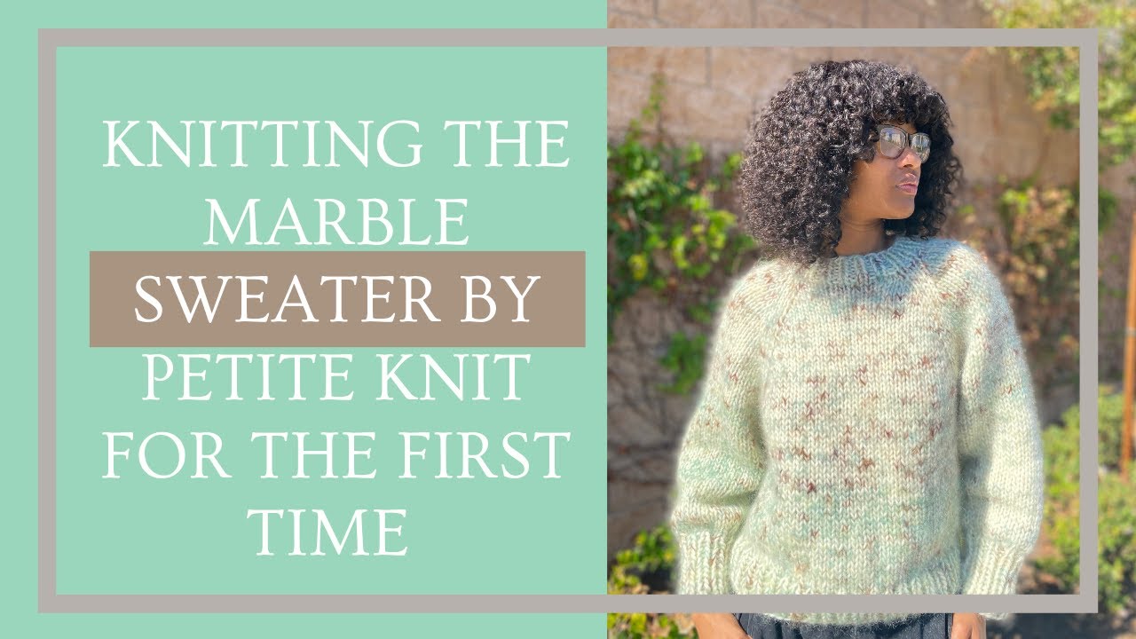 Knitting the Marble Sweater by Petite Knit for the first time | Knit With Me Ep. 21