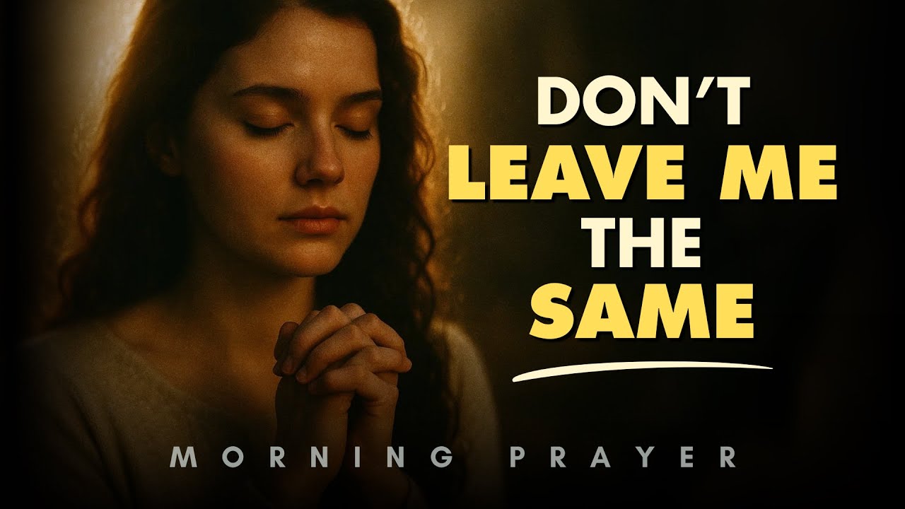 Grow Me Into Who You Made Me | Morning Prayer