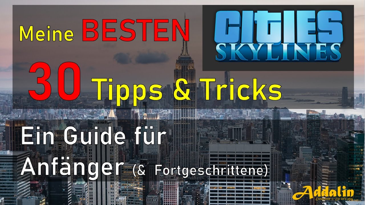 CITIES SKYLINES 🏙 Meine BESTEN 30 TIPPS & TRICKS ⭐ ANFÄNGER-GUIDE ⭐ DEUTSCH ⭐ HD ⭐